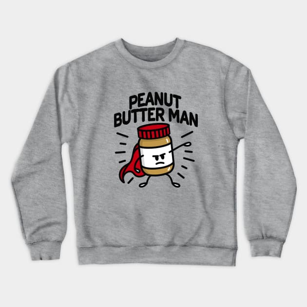 Peanut butter man (place on light background) Crewneck Sweatshirt by LaundryFactory